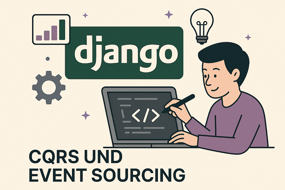 CQRS + Event Sourcing in Django: Ein praktischer Architekturansatz